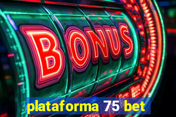 plataforma 75 bet